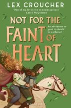NOT FOR THE FAINT OF HEART, de Lex Croucher | portada del libro