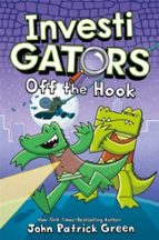 INVESTIGATORS: OFF THE HOOK, de John Patrick Green | portada del libro