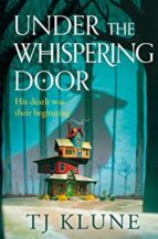 UNDER THE WHISPERING DOOR, de TJ Klune | portada del libro
