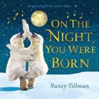 ON THE NIGHT YOU WERE BORN, de NANCY TILLMAN | portada del libro