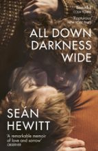 ALL DOWN DARKNESS WIDE, de SEAN HEWITT | portada del libro