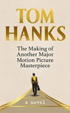 THE MAKING OF ANOTHER MAJOR MOTION PICTURE MASTERPIECE, de Tom Hanks | portada del libro