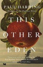 THIS OTHER EDEN, de Paul Harding | portada del libro