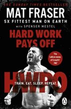 HARD WORK PAYS OFF, de Mat Fraser | portada del libro