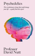 PSYCHEDELICS, de PROFESSOR DAVID NUTT | portada del libro
