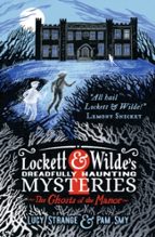 Lockett & Wilde's Dreadfully Haunting Mysteries: The Ghosts, de LUCY STRANGE | portada del libro