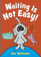 Waiting Is Not Easy!, de Mo Willems | portada del libro