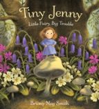 Tiny Jenny: Little Fairy, Big Trouble, de BRIONY MAY SMITH | portada del libro