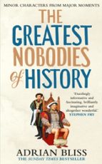 The Greatest Nobodies of History, de ADRIAN BLISS | portada del libro