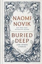 Buried Deep and Other Stories, de Naomi Novik | portada del libro