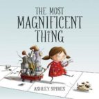 THE MOST MAGNIFICENT THING, de Ashley Spires | portada del libro