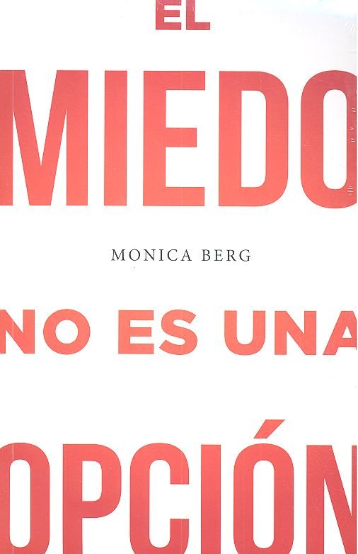 MIEDO NO ES UNA OPCION, de Berg, Mónica | portada del libro