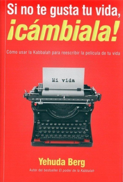 SI NO TE GUSTA TU VIDA CAMBIALA, de Berg, Yehuda | portada del libro