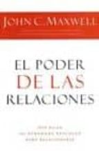 PODER DE LAS RELACIONES,EL, de John C. Maxwell | portada del libro