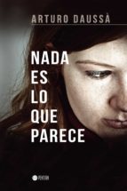 NADA ES LO QUE PARECE, de ARTURO DAUSSA LAPUERTA | portada del libro