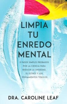 LIMPIA TU ENREDO MENTAL, de LEAF, CAROLINE | portada del libro