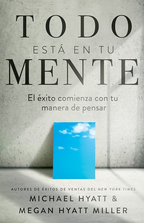 TODO ESTA EN TU MENTE, de HYATT, MICHAEL | portada del libro