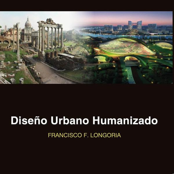DISEÑO URBANO HUMANIZADO, de FRANCISCO FERNANDEZ-LONGORIA | portada del libro