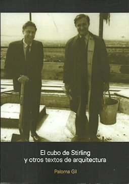 EL CUBO DE STIRLING Y OTROS TEXTOS DE ARQUITECTURA, de PALOMA GIL | portada del libro