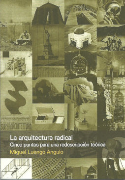 LA ARQUITECTURA RADICAL, de MIGUEL LUENGO ANGULO | portada del libro