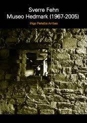 SVERRE FEHN. MUSEO HEDMARK (1967-2005), de IÑIGO PEÑALBA ARRIBAS | portada del libro
