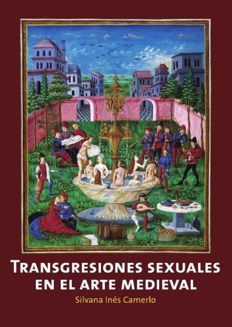 TRANSGRESIONES SEXUALES EN EL ARTE MEDIEVAL, de SILVANA INES CAMERLO | portada del libro