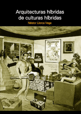 ARQUITECTURAS HIBRIDAS DE CULTURAS HIBRIDAS, de NESTOR LLORCA VEGA | portada del libro