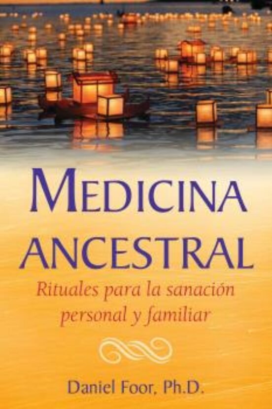 MEDICINA ANCESTRAL, de DANIEL FOOR | portada del libro