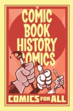 COMIC BOOK HISTORY OF COMICS: COMICS FOR ALL, de Fred van Lente | portada del libro