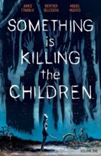SOMETHING IS KILLING THE CHILDREN VOL. 1, de James Tynion IV | portada del libro