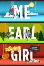 ME AND EARL AND THE DYING GIRL, de Jesse Andrews | portada del libro