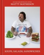 Soups, Salads, Sandwiches, de Matty Matheson | portada del libro
