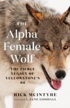 The Alpha Female Wolf, de Rick McIntyre | portada del libro
