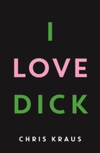I LOVE DICK, de Chris Kraus | portada del libro