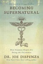 BECOMING SUPERNATURAL, de DR JOE DISPENZA | portada del libro