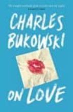 ON LOVE, de Charles Bukowski | portada del libro