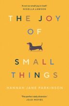 THE JOY OF SMALL THINGS, de Hannah Jane Parkinson | portada del libro