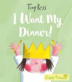 I WANT MY DINNER!, de Tony Ross | portada del libro