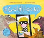 GOLDILOCKS (A HASHTAG CAUTIONARY TALE), de Jeanne Willis | portada del libro