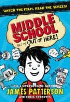 MIDDLE SCHOOL: GET ME OUT OF HERE!, de James Patterson | portada del libro