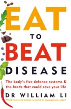 EAT TO BEAT DISEASE, de DR WILLIAM LI | portada del libro
