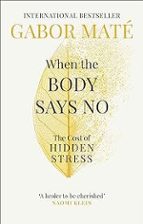 WHEN THE BODY SAYS NO, de DR. GABOR MATE | portada del libro