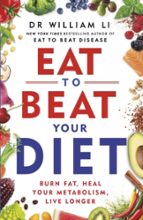 EAT TO BEAT YOUR DIET, de DR WILLIAM LI | portada del libro