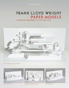 FRANK LLOYD WRIGHT PAPER MODELS: 14 KIRIGAMI BUILDINGS TO CUT AND FOLD, de MARC HAGAN GUIREY | portada del libro