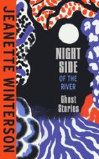 NIGHT SIDE OF THE RIVER, de Jeanette Winterson | portada del libro