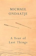 A YEAR OF LAST THINGS, de Michael Ondaatje | portada del libro