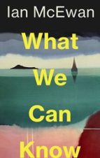 What We Can Know, de Ian McEwan | portada del libro