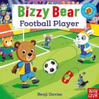 BIZZY BEAR: FOOTBALL PLAYER, de Varios autores | portada del libro