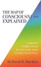 THE MAP OF CONSCIOUSNESS EXPLAINED, de David R. Hawkins | portada del libro