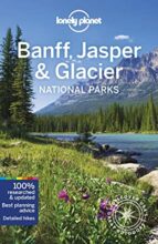 LONELY PLANET BANFF, JASPER AND GLACIER NATIONAL PARKS, de Lonely Planet | portada del libro